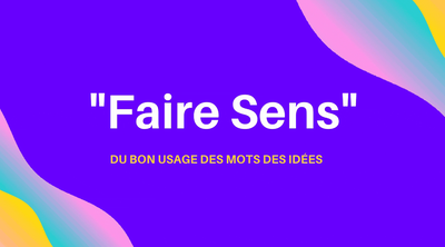 « Faire sens »